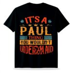 T-shirt Homme Its A Paul Thing Funny Birthday Designs